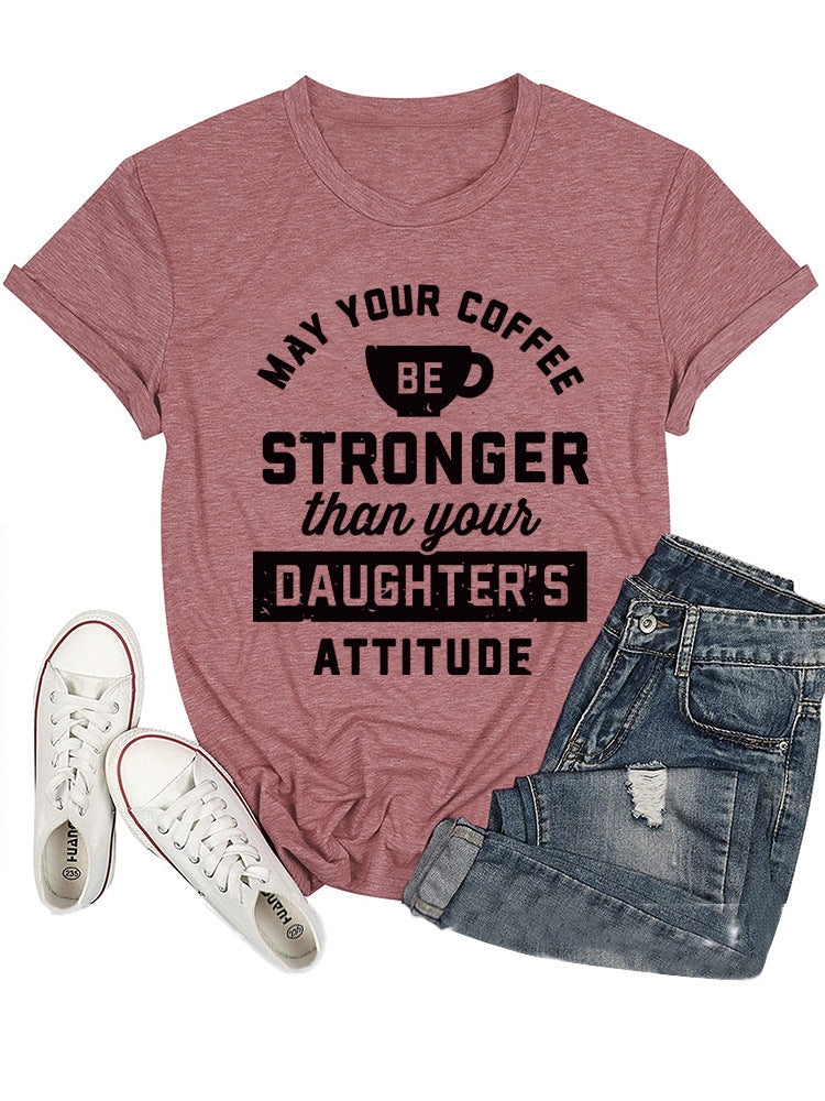 Your Daughter's Attitude Tee